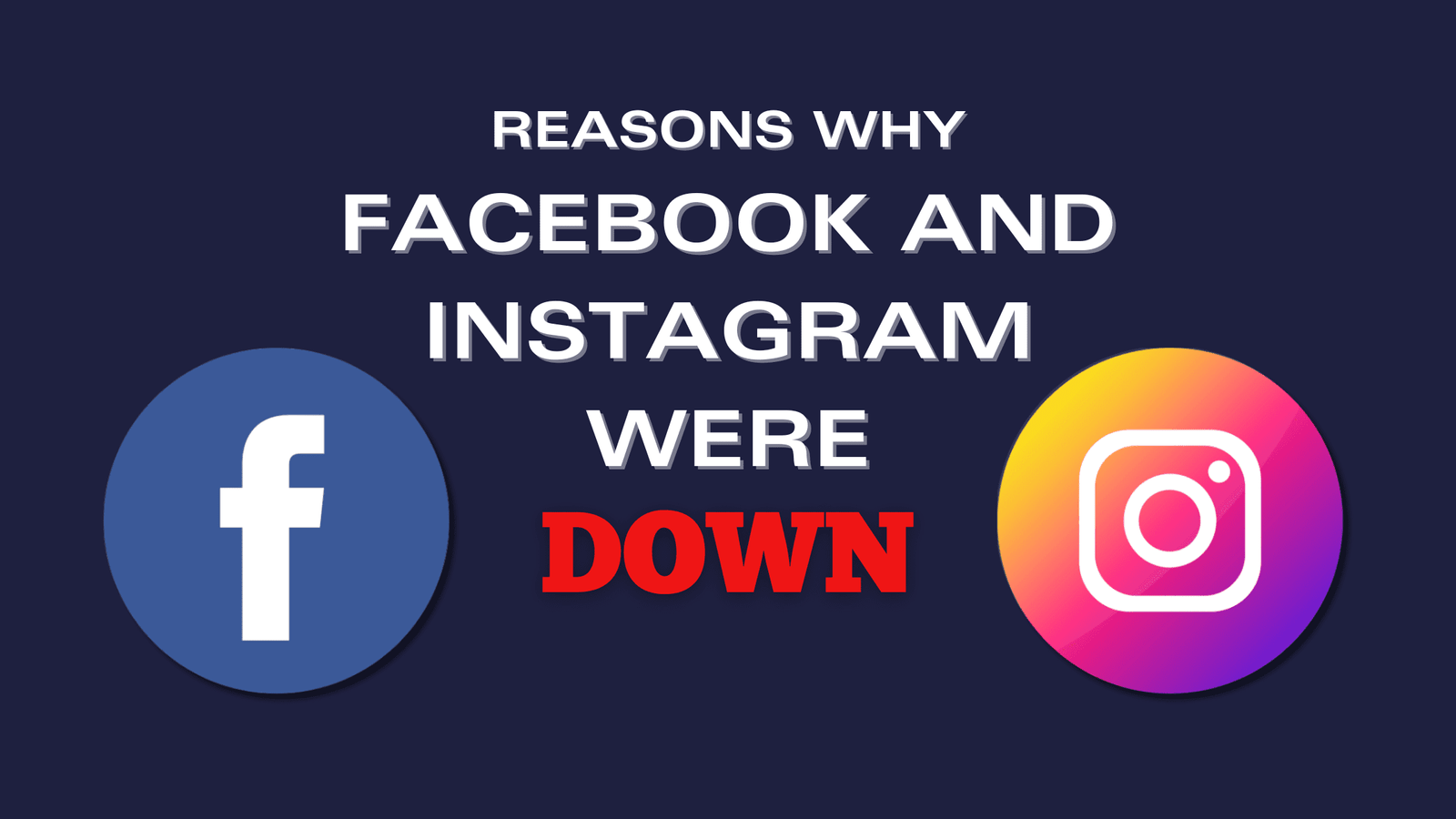 Here’s the full story behind Facebook and Instagram Down